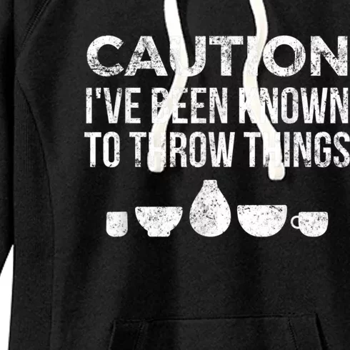 Funny Pottery Ceramics I've Been Known To Throw Things Women's Fleece Hoodie