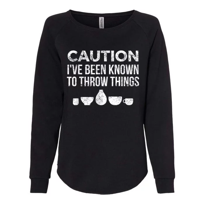 Funny Pottery Ceramics I've Been Known To Throw Things Womens California Wash Sweatshirt