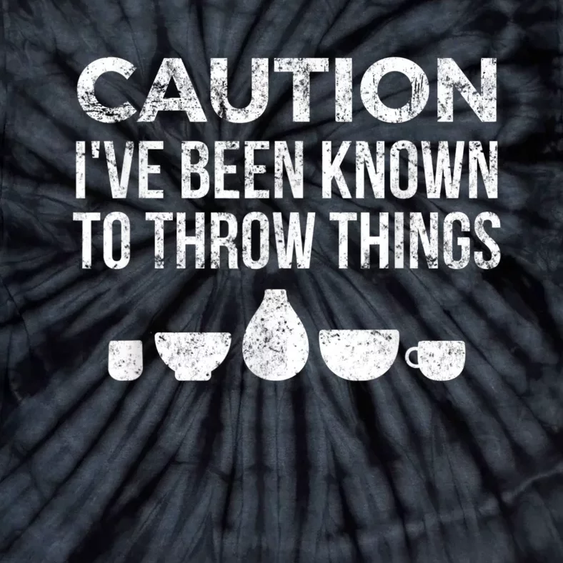 Funny Pottery Ceramics I've Been Known To Throw Things Tie-Dye T-Shirt