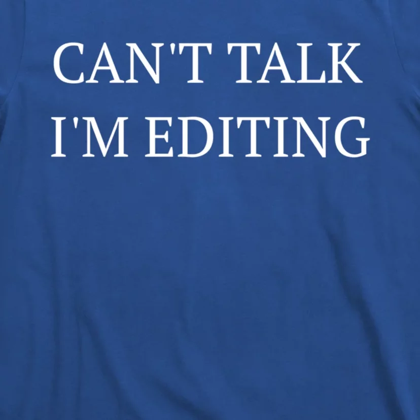 Fun Photography Can't Talk I'm Editing Photographer Gift T-Shirt