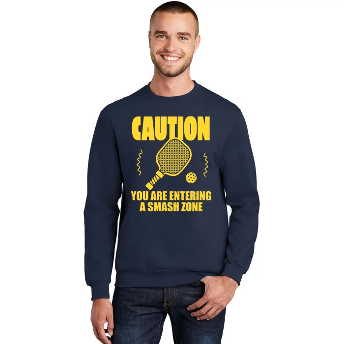 Funny Pickleball Caution You Are Entering Smash Zone Tall Sweatshirt