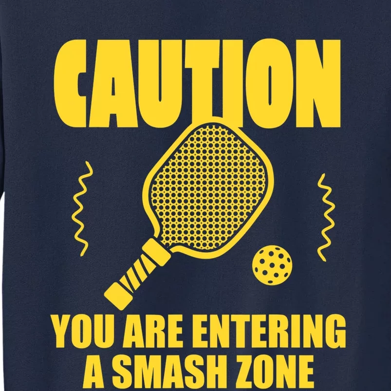 Funny Pickleball Caution You Are Entering Smash Zone Tall Sweatshirt