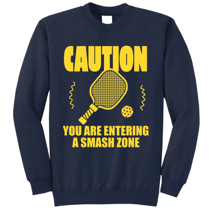 Funny Pickleball Caution You Are Entering Smash Zone Tall Sweatshirt