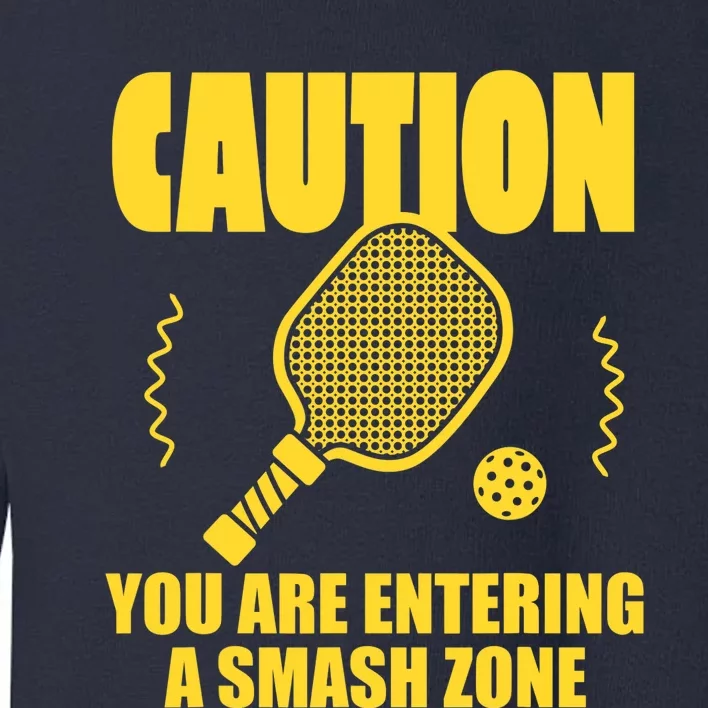 Funny Pickleball Caution You Are Entering Smash Zone Toddler Sweatshirt