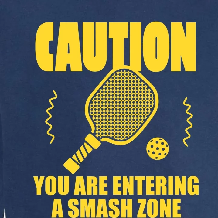 Funny Pickleball Caution You Are Entering Smash Zone Garment-Dyed Sweatshirt