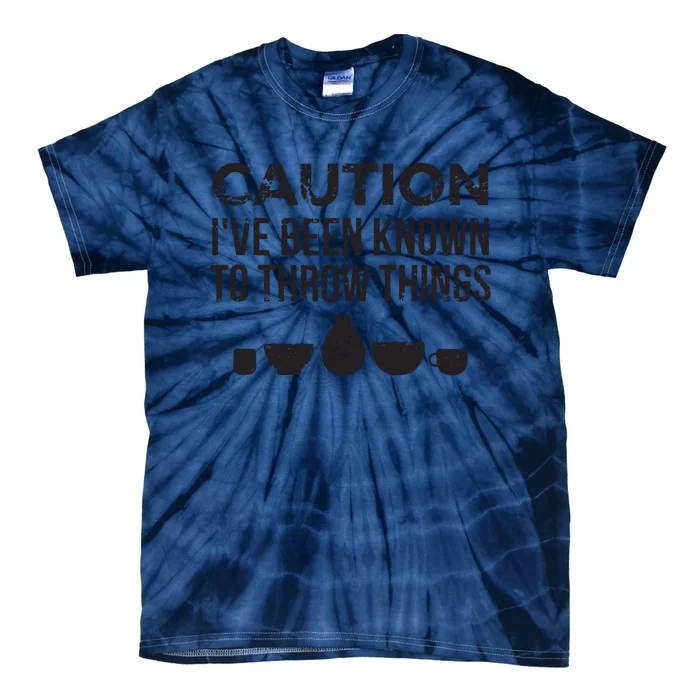 Funny Pottery Ceramics I've Been Known To Throw Things Tie-Dye T-Shirt