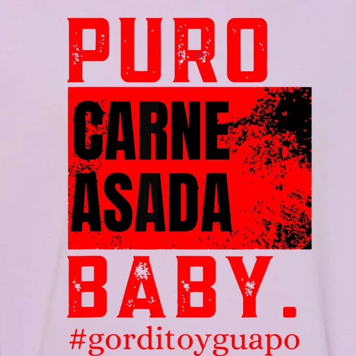 Funny Puro Carne Asada Baby Gorditoyguapo Garment-Dyed Sweatshirt