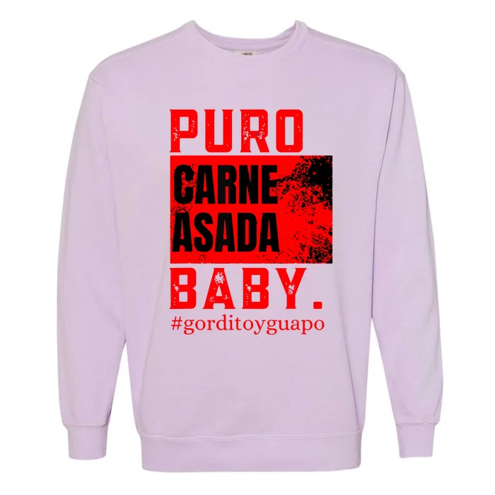 Funny Puro Carne Asada Baby Gorditoyguapo Garment-Dyed Sweatshirt