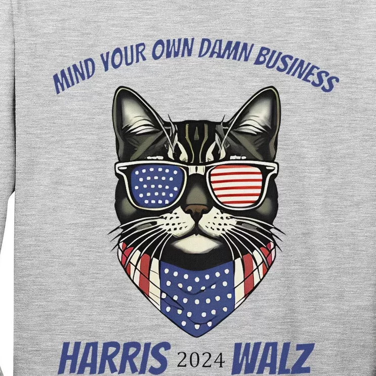 Funny Patriotic Cat Harris Walz Mind Your Business Tall Long Sleeve T-Shirt