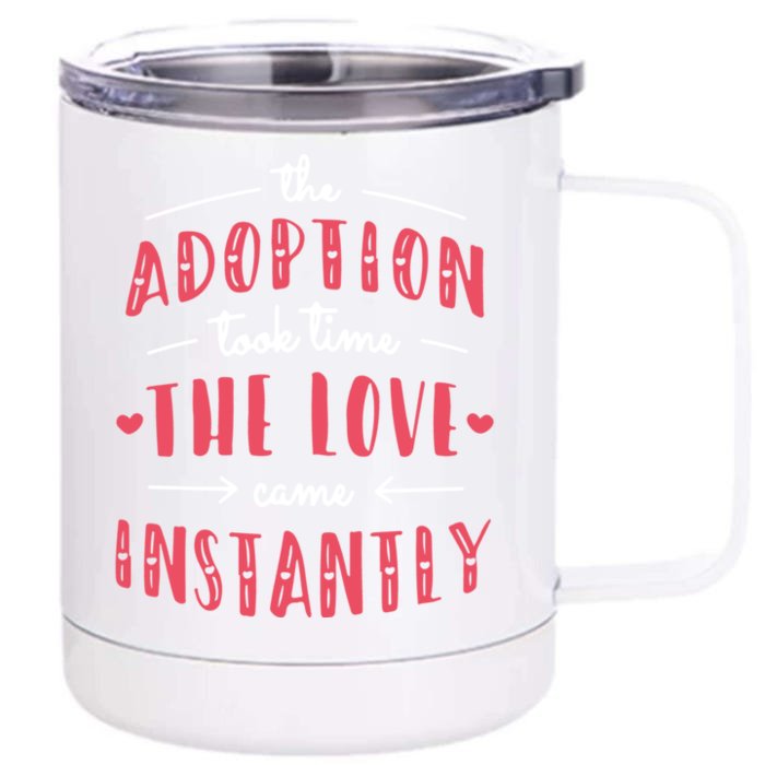 Foster Parents Care Adoption Took Time Love Come Instantly Meaningful Gift Front & Back 12oz Stainless Steel Tumbler Cup