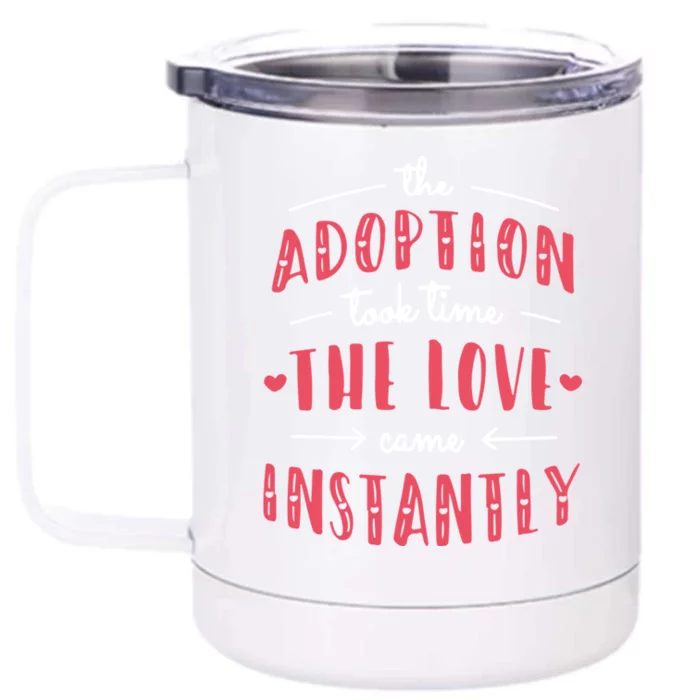 Foster Parents Care Adoption Took Time Love Come Instantly Meaningful Gift Front & Back 12oz Stainless Steel Tumbler Cup