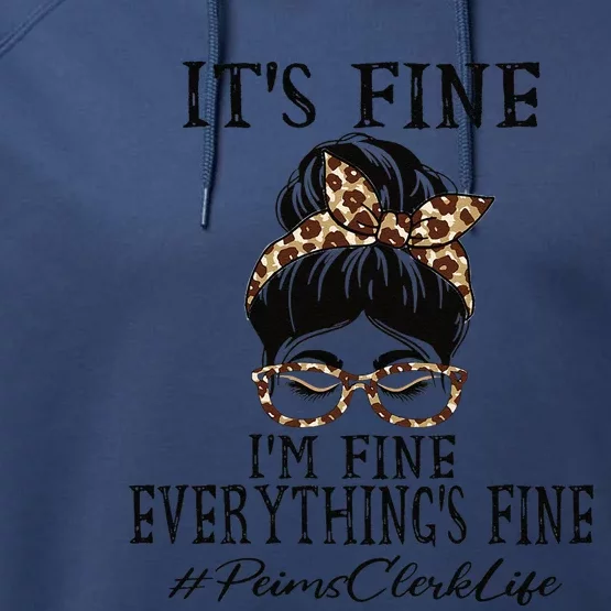 Funny Peims Clerk It's Fine, I'm Fine And Everything's Fine Performance Fleece Hoodie