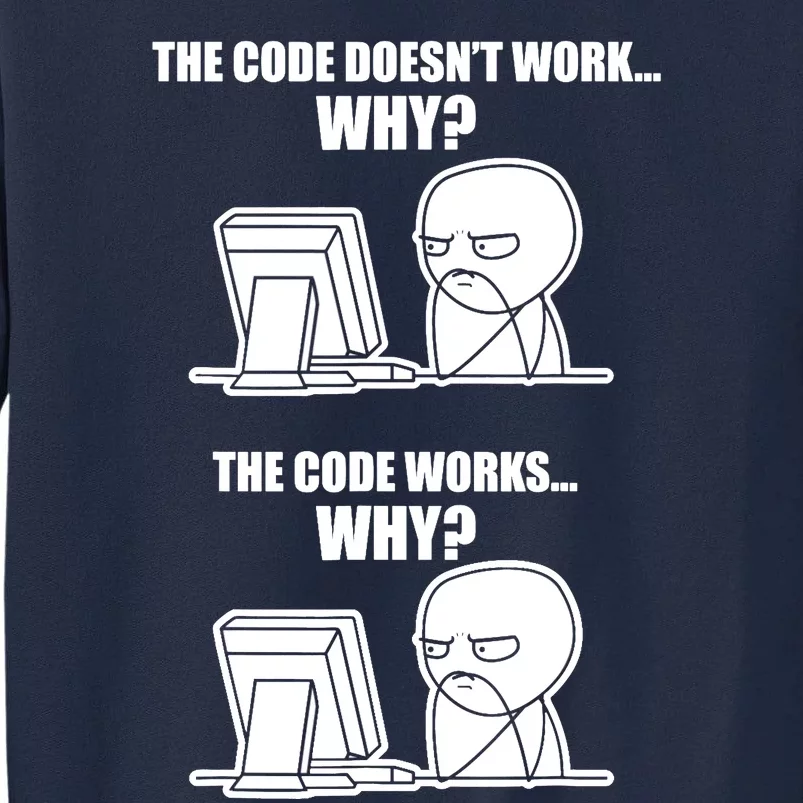 Funny Programmer Code Works Why Meme Tee Tall Sweatshirt