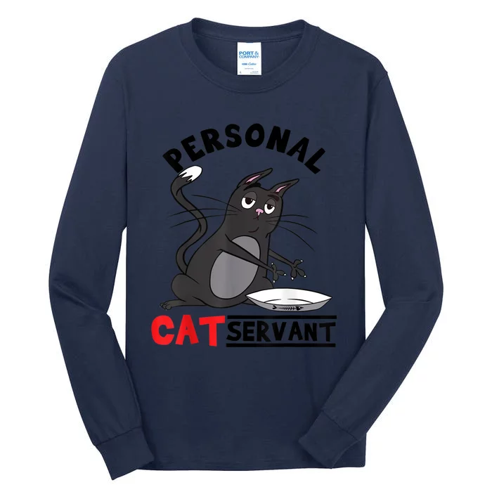 Funny Personal Cat Servant Funny Black Cat Mom Cat Dad Gift Tall Long Sleeve T-Shirt