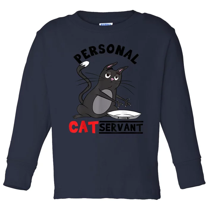 Funny Personal Cat Servant Funny Black Cat Mom Cat Dad Gift Toddler Long Sleeve Shirt