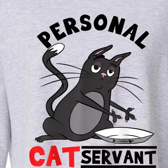 Funny Personal Cat Servant Funny Black Cat Mom Cat Dad Gift Cropped Pullover Crew