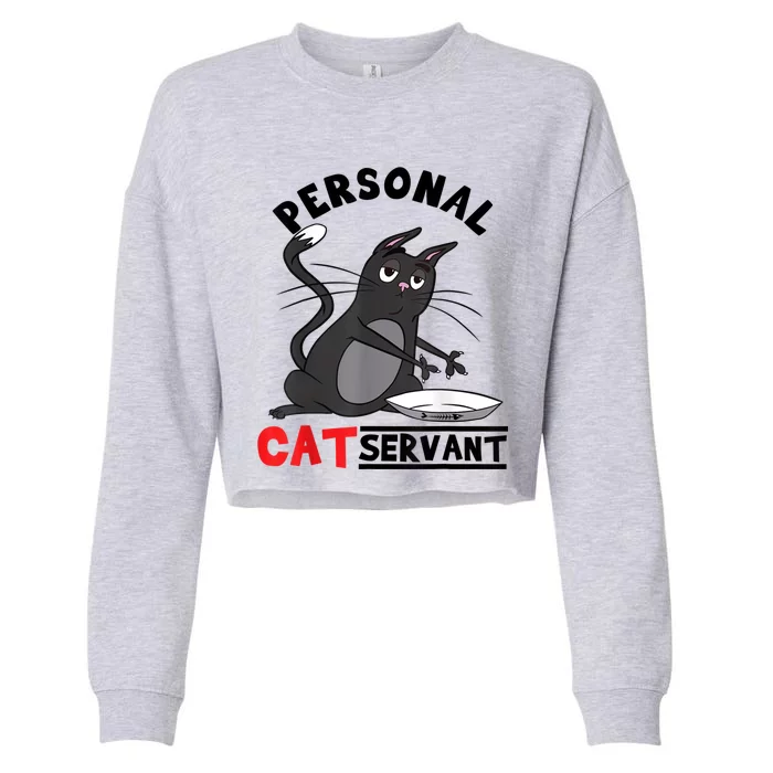 Funny Personal Cat Servant Funny Black Cat Mom Cat Dad Gift Cropped Pullover Crew