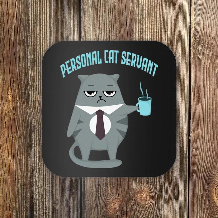 Funny Personal Cat Servant Funny Cat lover mom cat dad Coaster