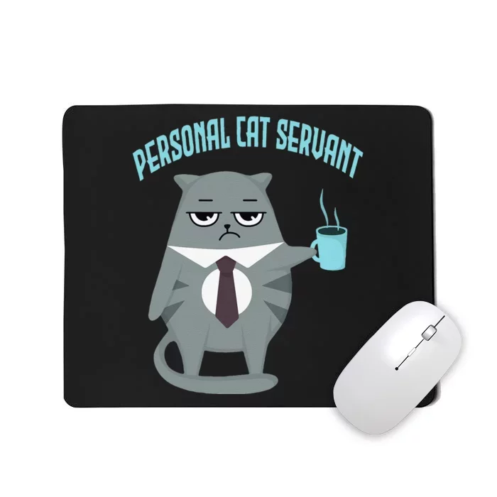 Funny Personal Cat Servant Funny Cat lover mom cat dad Mousepad