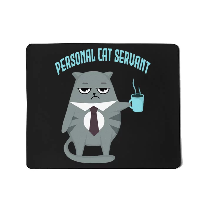 Funny Personal Cat Servant Funny Cat lover mom cat dad Mousepad