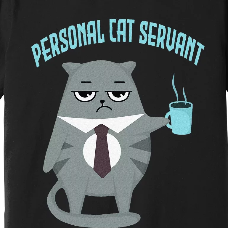 Funny Personal Cat Servant Funny Cat lover mom cat dad Premium T-Shirt