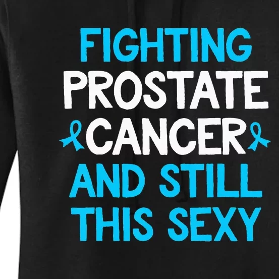 Fighting Prostate Cancer And Still This Sexy Prostate Cancer Women's Pullover Hoodie