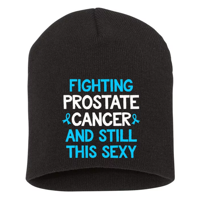 Fighting Prostate Cancer And Still This Sexy Prostate Cancer Short Acrylic Beanie