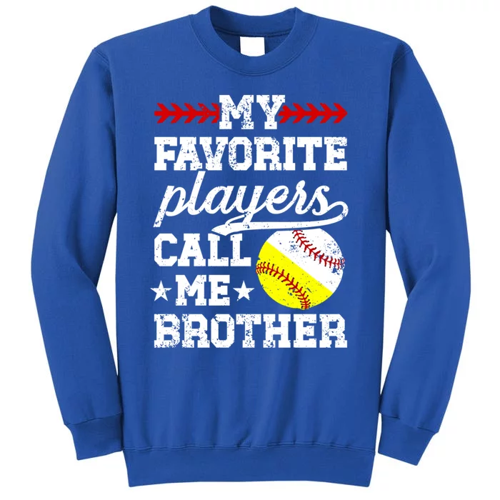 Favorite Players Call Me Brother Baseball Softball Brother Funny Gift Tall Sweatshirt