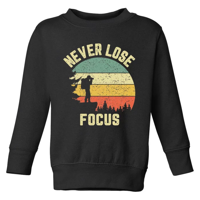 Funny Photographer Camera Never Lose Focus Photography Toddler Sweatshirt