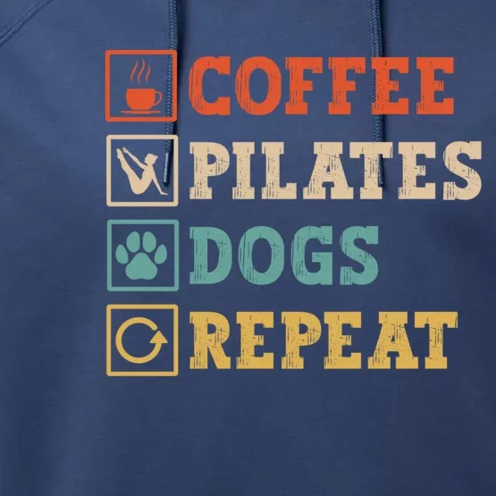 Funny Pilates Coffee Pilates Dogs Repeat Pilates Lover Gift Performance Fleece Hoodie