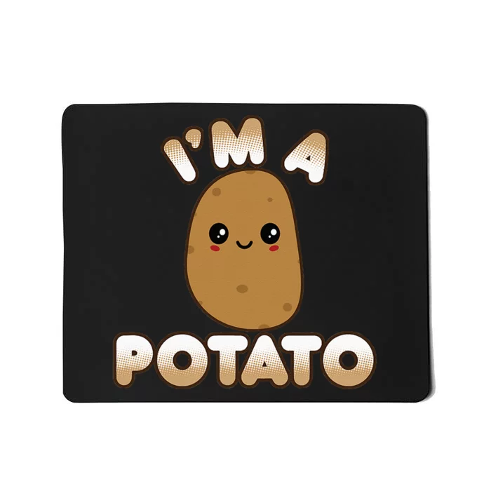 Funny Potato Costume Cute Kawaii Style Smiling Im A Potato Mousepad