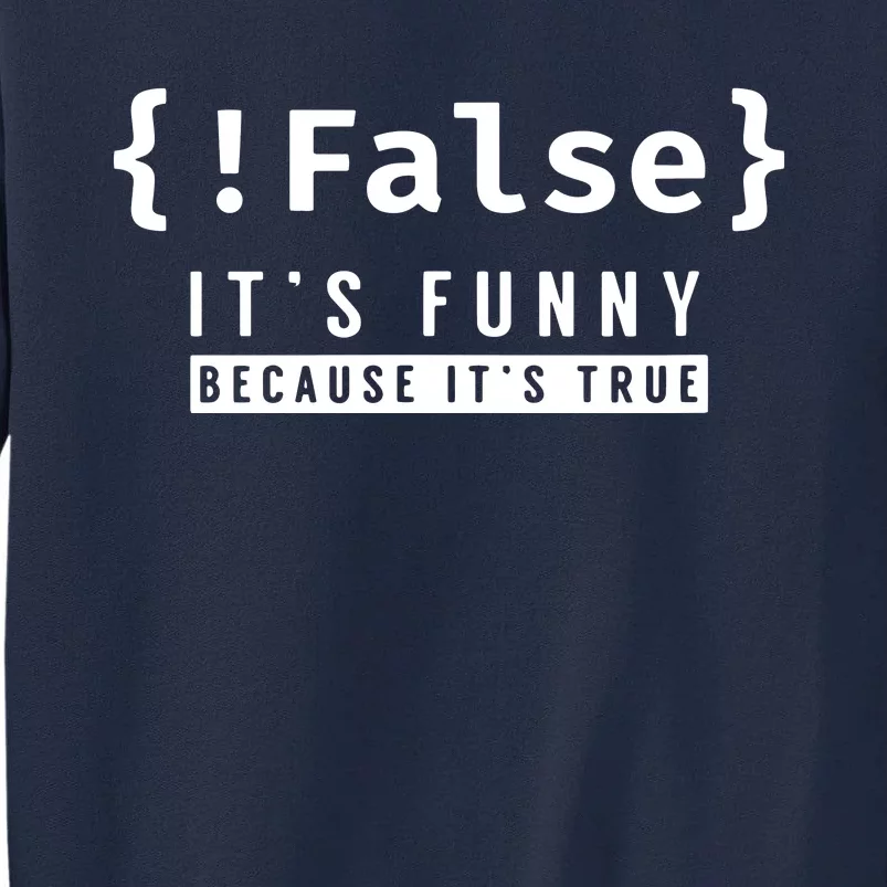 False Programmer Coding Code Coder Software Tall Sweatshirt