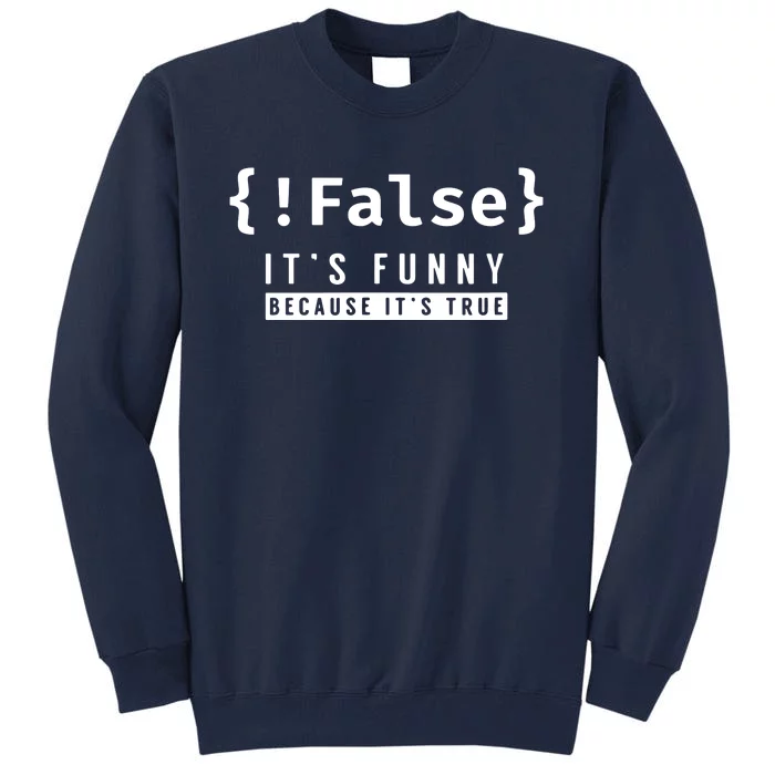 False Programmer Coding Code Coder Software Tall Sweatshirt