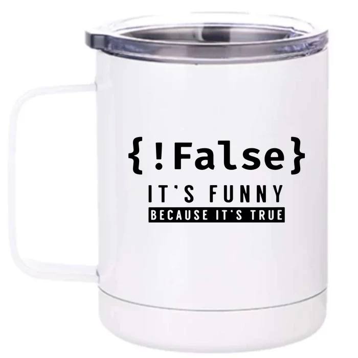 False Programmer Coding Code Coder Software Front & Back 12oz Stainless Steel Tumbler Cup