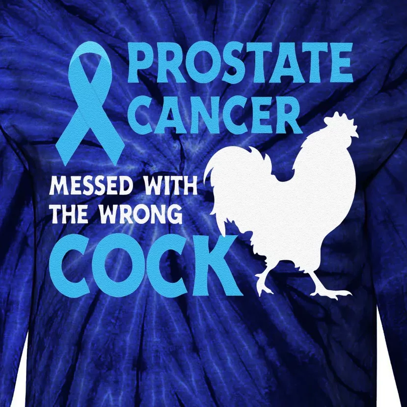 Funny Prostate Cancer Messed With The Wrong Cock Cancer Awareness Tie-Dye Long Sleeve Shirt