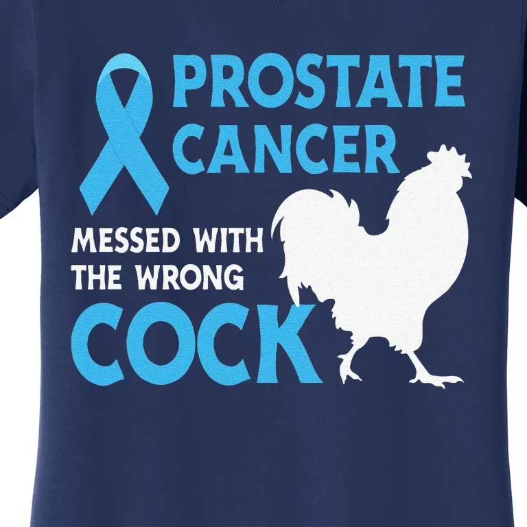 Funny Prostate Cancer Messed With The Wrong Cock Cancer Awareness Women's T-Shirt