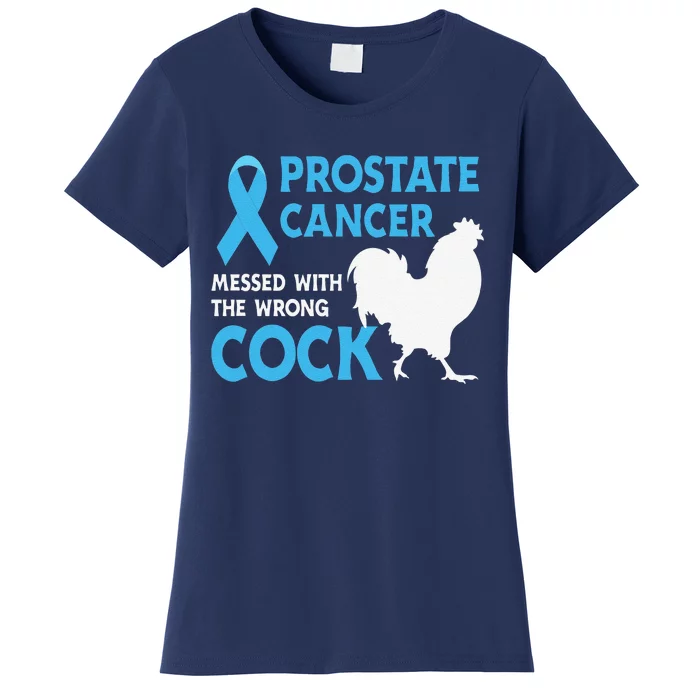 Funny Prostate Cancer Messed With The Wrong Cock Cancer Awareness Women's T-Shirt