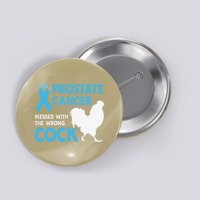 Funny Prostate Cancer Messed With The Wrong Cock Cancer Awareness Button