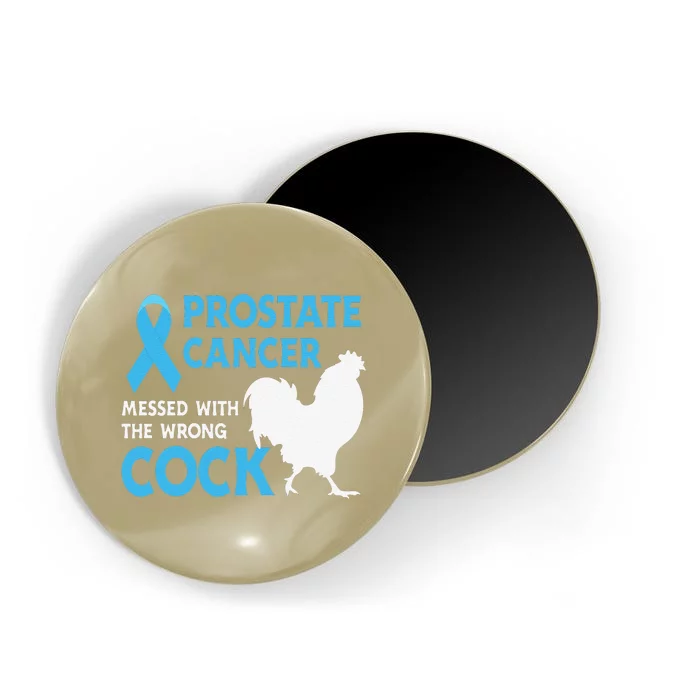 Funny Prostate Cancer Messed With The Wrong Cock Cancer Awareness Magnet