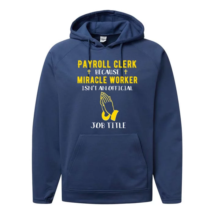 Funny Payroll Clerk Because Miracle Worker Isn't A Job Title Great Gift Performance Fleece Hoodie