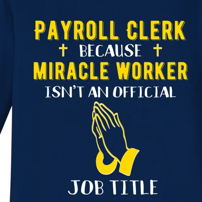 Funny Payroll Clerk Because Miracle Worker Isn't A Job Title Great Gift Baby Long Sleeve Bodysuit