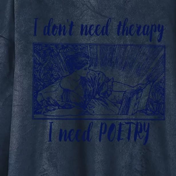 Funny Poetry Cool Gift I Don't Need Therapy Quote Funny Gift Hooded Wearable Blanket