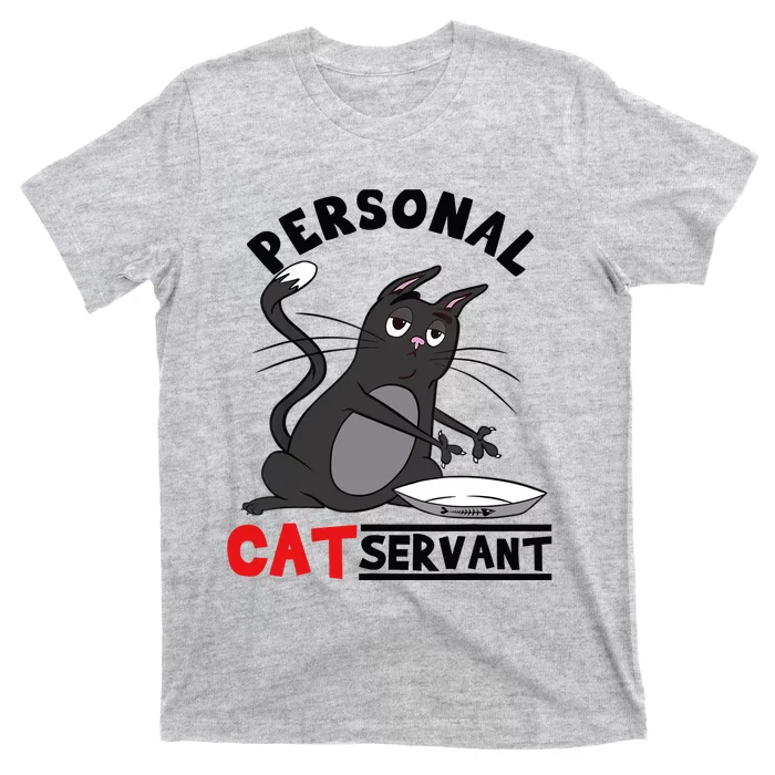 Funny Personal Cat Servant Funny black Cat mom cat dad gift T-Shirt