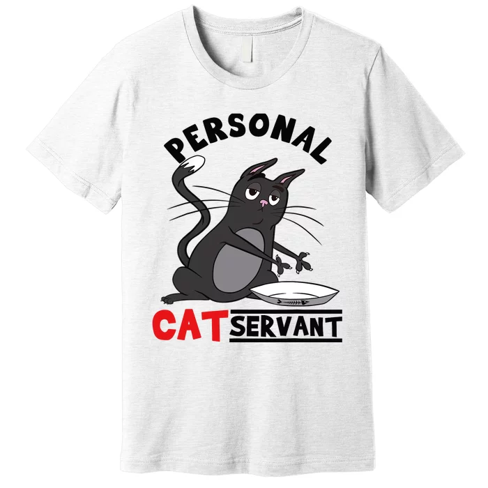 Funny Personal Cat Servant Funny black Cat mom cat dad gift Premium T-Shirt