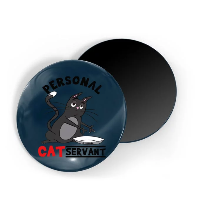 Funny Personal Cat Servant Funny black Cat mom cat dad gift Magnet