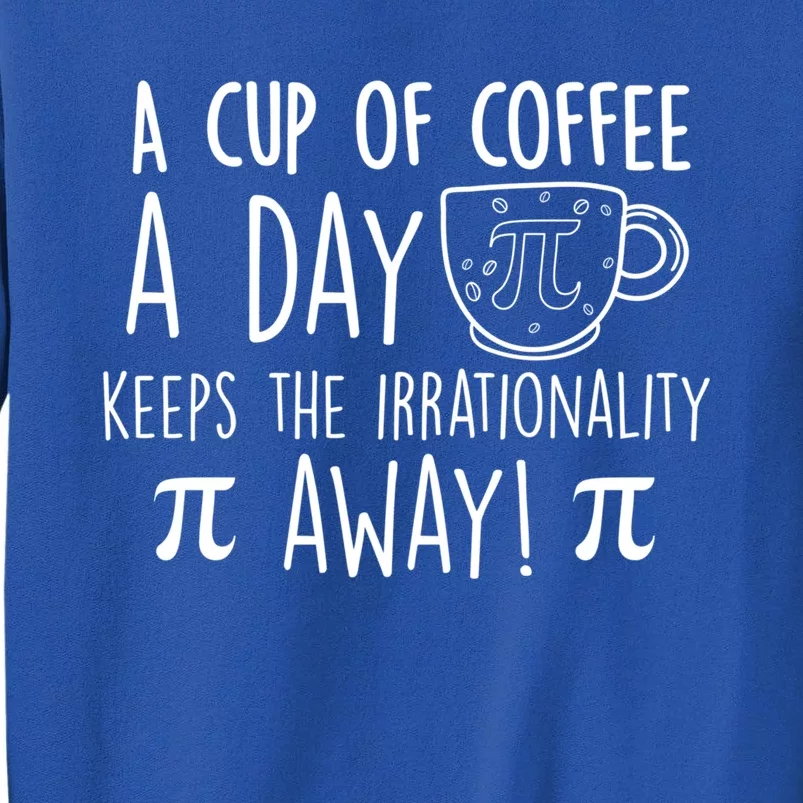 Funny Pi Day Coffee Lover Teacher Happy Pi Day Math Meaningful Gift Tall Sweatshirt