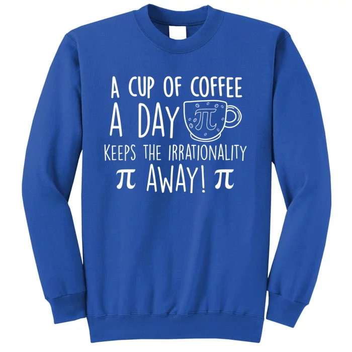 Funny Pi Day Coffee Lover Teacher Happy Pi Day Math Meaningful Gift Tall Sweatshirt