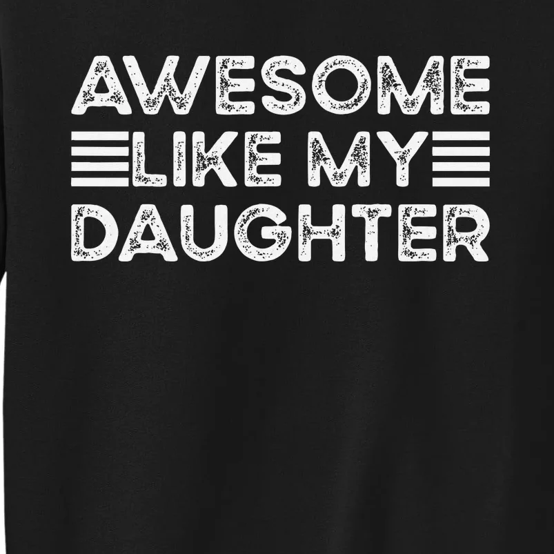 Funny Parents Day Quote Awesome Like My Daughter Cool Dad Sweatshirt