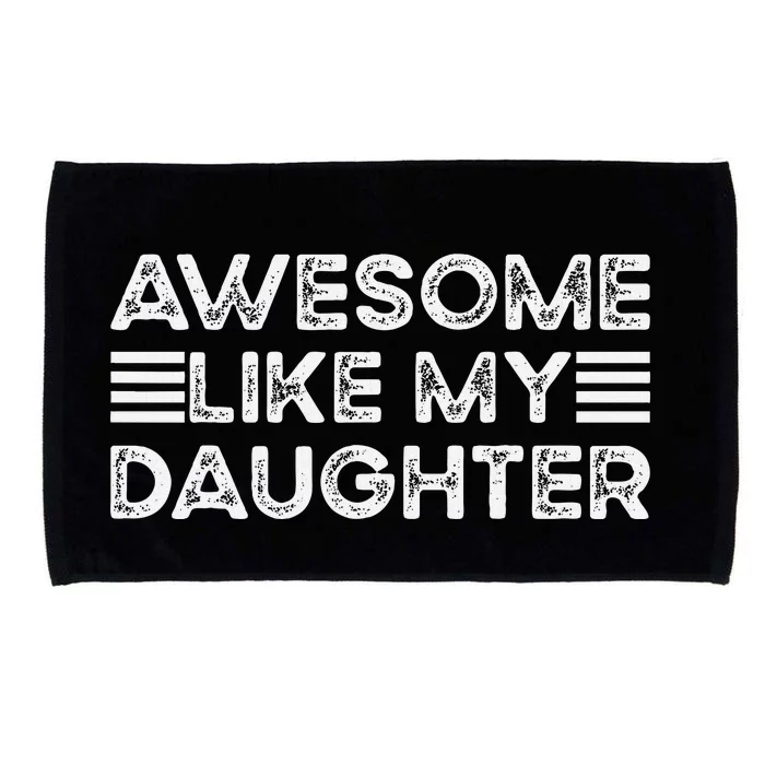 Funny Parents Day Quote Awesome Like My Daughter Cool Dad Microfiber Hand Towel