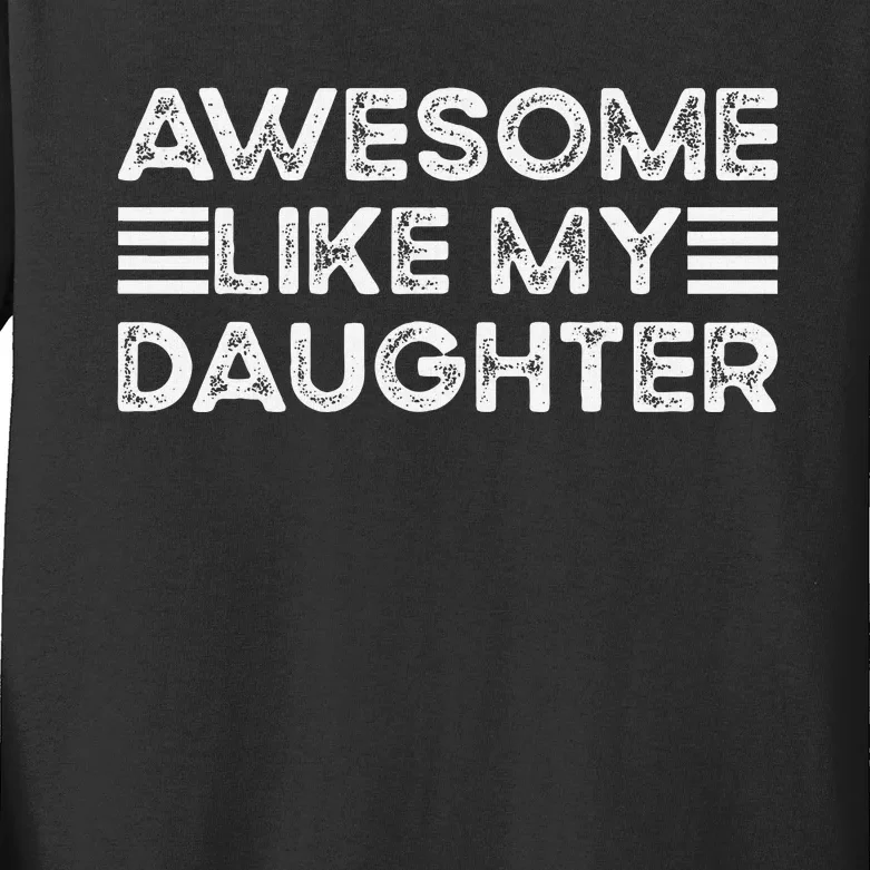 Funny Parents Day Quote Awesome Like My Daughter Cool Dad Kids Long Sleeve Shirt